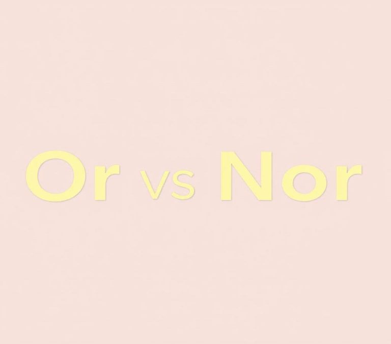 Or vs Nor: Grammar Usage & When To Use